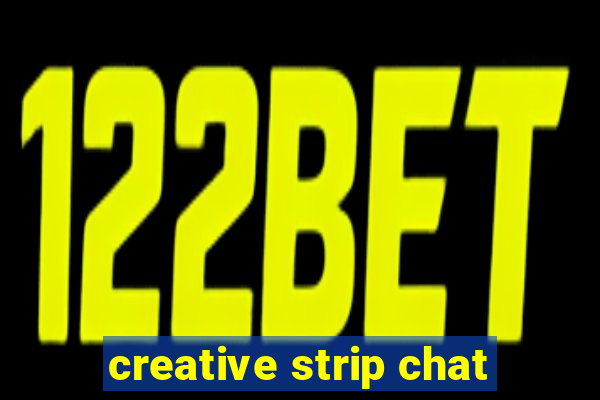 creative strip chat